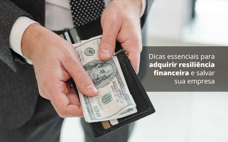 Dicas Essenciais Para Adquirir Resiliencia Financeira E Salvar Sua Empresa Post 1 Organização Contábil Lawini - SINALLA