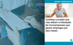 Conheca O Projeto Que Visa Reduzir A Tributacao De Microempresas Que Geram Empregos Por Seis Meses Organização Contábil Lawini - SINALLA