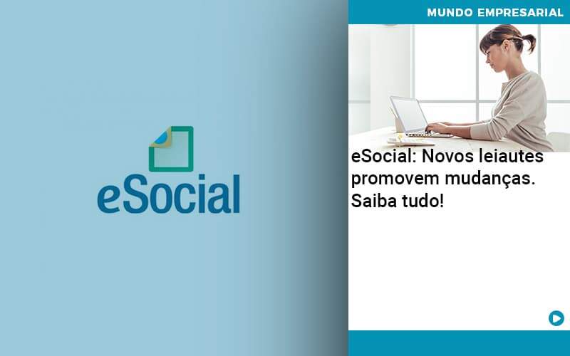 E Social Novos Leiautes Promovem Mudancas Saiba Tudo Organização Contábil Lawini - SINALLA