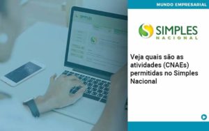 Veja Quais São As Atividades Cnaes Permitidas No Simples Nacional Organização Contábil Lawini - SINALLA