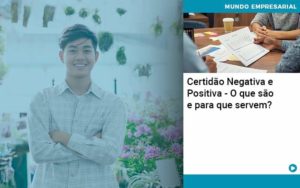 Certidao Negativa E Positiva O Que Sao E Para Que Servem Organização Contábil Lawini - SINALLA