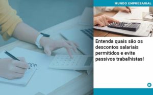 Entenda Quais Sao Os Descontos Salariais Permitidos E Evite Passivos Trabalhistas Organização Contábil Lawini - SINALLA