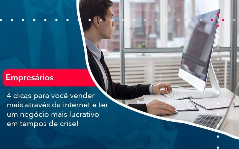 4 Dicas Para Voce Vender Mais Atraves Da Internet E Ter Um Negocio Mais Lucrativo Em Tempos De Crise 1 Organização Contábil Lawini - SINALLA