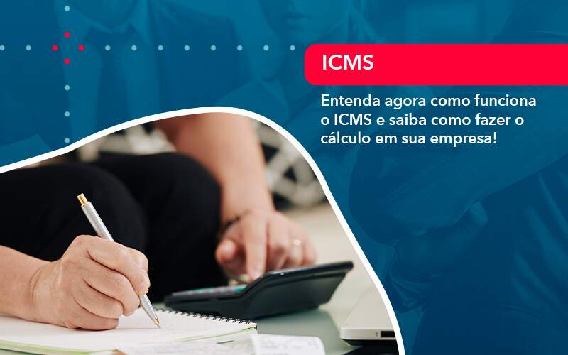 Entenda Agora Como Funciona O Icms E Saiba Como Fazer O Calculo Em Sua Empresa 1 - SINALLA