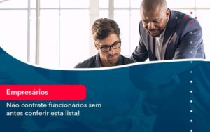 Nao Contrate Funcionarios Sem Antes Conferir Esta Lista 1 Organização Contábil Lawini - SINALLA