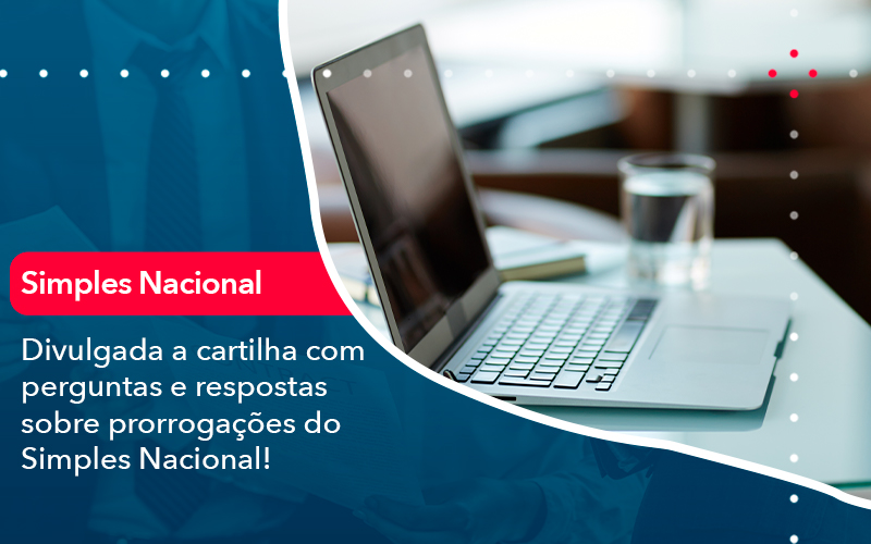 Divulgada A Cartilha Com Perguntas E Respostas Sobre Prorrogacoes Do Simples Nacional - SINALLA