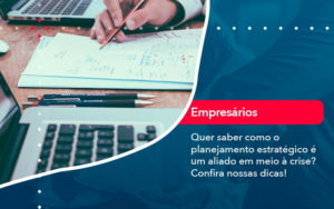 Quer Saber Como O Planejamento Estrategico E Um Aliado Em Meio A Crise Confira Nossas Dicas 2 - SINALLA