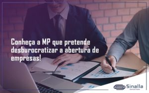 Conheca A Mp Que Pretende Desburocratizar A Abertura De Empresa Sinalla - SINALLA